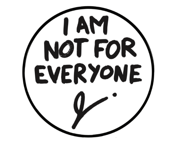 Circular sticker with text 'I AM NOT FOR EVERYONE' in black on a white background